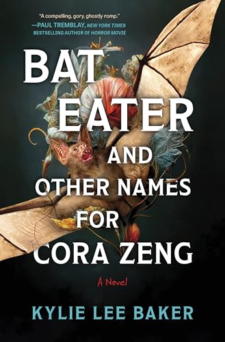 Bat Eater and Other Names for Cora Zeng: A Darkly Funny, Gory, and Ghostly Horror Novel