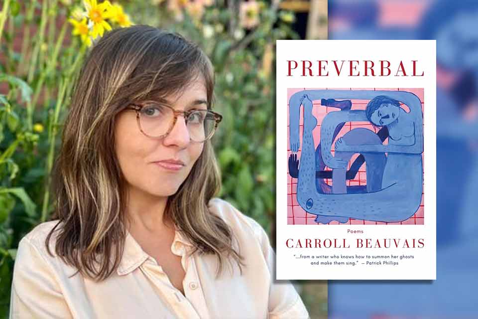 Translating Grief Outside Itself: Carroll Beauvais’s Preverbal, by Candice Louisa Daquin