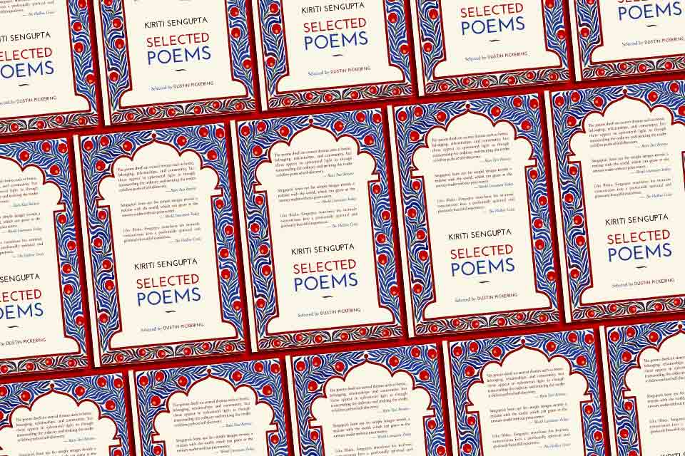 A Bustling-Personal Renegade against Fake Anonymity: Kiriti Sengupta’s Selected Poems, by Somudranil Sarkar